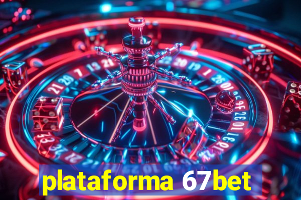 plataforma 67bet